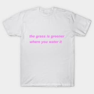 "the grass is greener where you water it" ♡ Y2K slogan T-Shirt